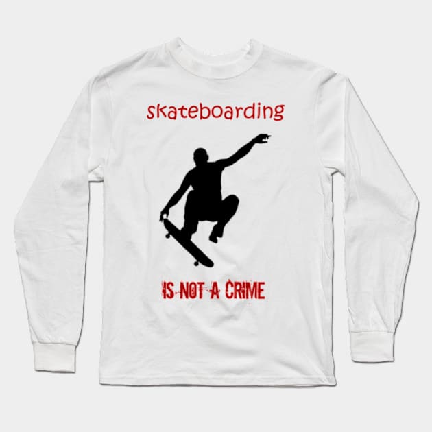 skateboarding is not a crime Long Sleeve T-Shirt by OMARMAH